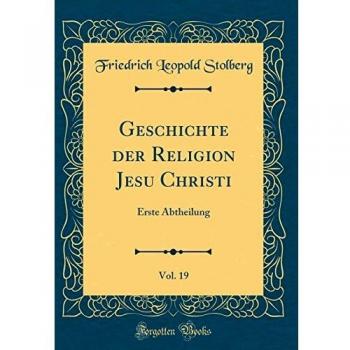 Geschichte der Religion Jesu Christi, Vol. 19: Erste Abtheilung