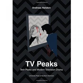 TV Peaks: Twin Peaks & Modern Television Drama: 9