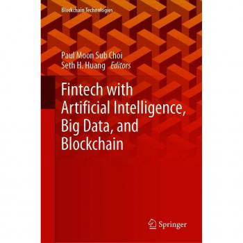 Fintech with Artificial Intelligence Big Data and Blockchain