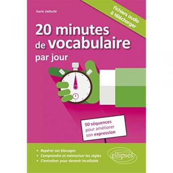 20 Minutes de Vocabulaire par Jour 50 Séquences pour Améliorer Son Expression