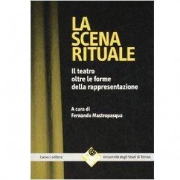 La scena rituale. Il teatro oltre le forme della rappresentazione