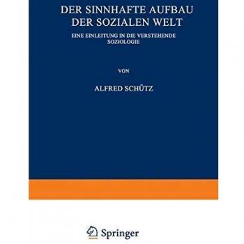 Der sinnhafte Aufbau der sozialen Welt. Eine Einleitung in die verstehende Soziologie