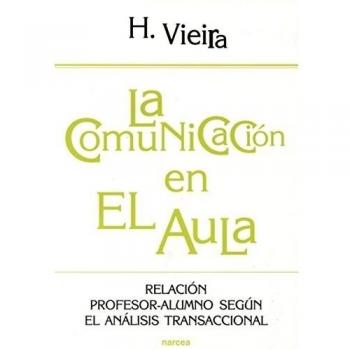 Comunicación En El Aula, La. Relación Profesor-Alumno Según El Análisis Transaccional