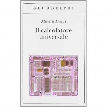 Il calcolatore universale. Da Leibniz a Turing 9788845927416 Martin Davis