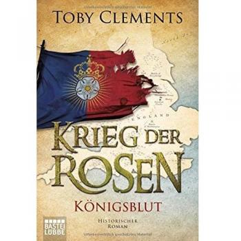 Krieg der Rosen: Königsblut: Historischer Roman (Kingmaker, Band 2)