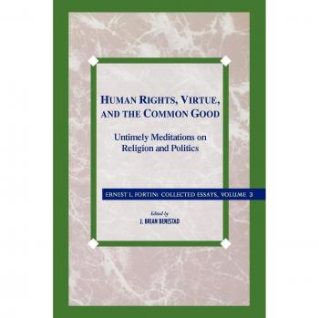 Human Rights Virtue and the Common Good, Fortin, Ernest L. Essays, V. 3.