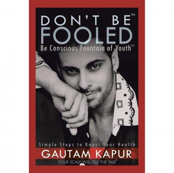Don't Be Fooled: Be Conscious Fountain of Youth