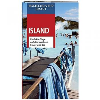 Baedeker SMART Reiseführer Island: Perfekte Tage auf der Insel aus Feuer und Eis