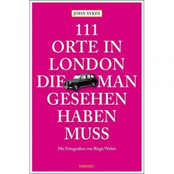 111 Orte in London, die man gesehen haben muss