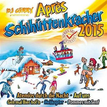 DJ Gerry – Après Schihüttenkracher 2015 – Sonderedition (inkl. Atemlos durch die Nacht, Auf uns