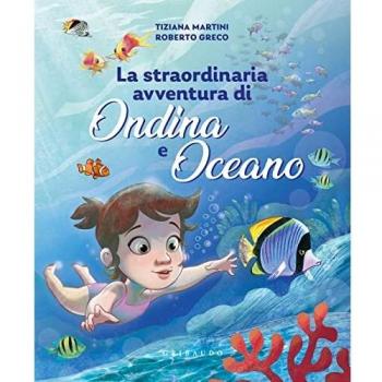 Straordinaria avventura di Ondina e Oceano. Ediz. a colori
