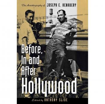 Before, In and After Hollywood: The Life of Joseph E. Henabery