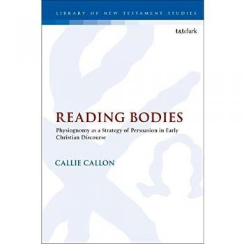 Reading Bodies: Physiognomy as a Strategy of Persuasion in Early Christian Discourse: 597