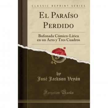 El Paraíso Perdido: Bufonada Cómico-Lírica en un Acto y Tres Cuadros