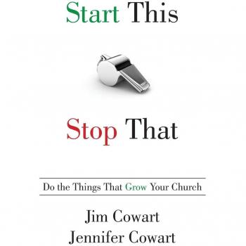 Start This, Stop That : Do the Things That Grow Your Church, by Jim Cowart