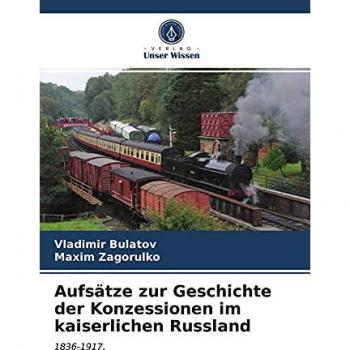 Aufsätze zur Geschichte der Konzessionen im kaiserlichen Russland: 1836-1917.