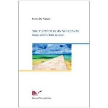 Sulle strade di un Novecento. Tempo, amore, e lotta di classe