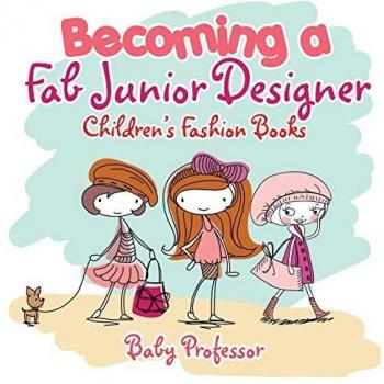 Becoming a Fab Junior Designer Children's Fashion Books