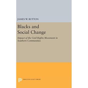 Blacks and Social Change: Impact of the Civil Rights Movement in Southern Communities (Princeton Legacy Library)