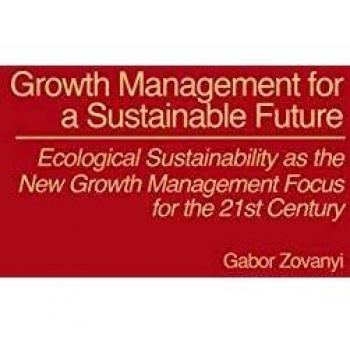 Growth Management for a Sustainable Future: Ecological Sustainability as the New Growth Management Focus for the 21st Century
