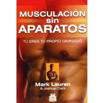 Musculación sin aparatos. Tú eres tu propio gimnasio