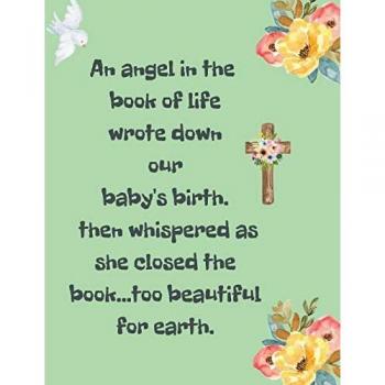 An Angel In The Book Of Life Wrote Down Our Baby's Birth Then Whispered As She Closed The Book Too Beautiful For Earth: A Diary Of All The Things I ... a Baby | Sorrowful Season | Forever In Your