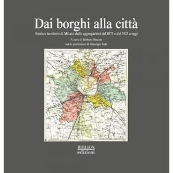 Dai borghi alla città. Storia e territorio di Milano dalle aggregazioni del 1873 e del 1923 a oggi