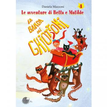 La banda dei ghiottoni. Le avventure di Betta e Matilde