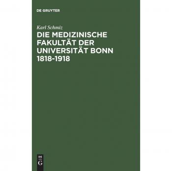 Schmiz, Karl: Die medizinische Fakultät der Universität Bonn 1818¿1918