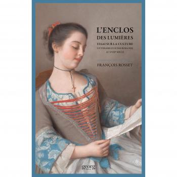 L'enclos des Lumières. Essai sur la culture littéraire en Suisse Romande au XVIIIe siècle