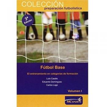Fútbol base. El entrenamiento en categorías de formación. Vol. I