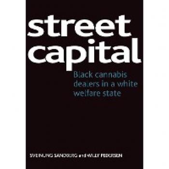 Street Capital: Black Cannabis Dealers in a White Welfare State
