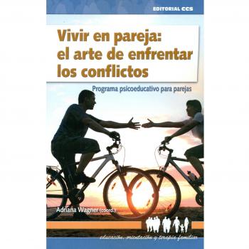 Vivir en pareja: el arte de enfrentar los conflictos: Programa psicoeducativo para parejas (Tapa blanda).