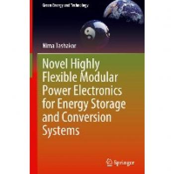 Novel Highly Flexible Modular Power Electronics for Energy Storage and Conversion Systems (Green Energy and Technology)