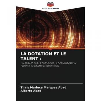 LA DOTATION ET LE TALENT :: UN REGARD SUR LA THÉORIE DE LA DÉSINTÉGRATION POSITIVE DE KAZIMIERZ DABROWSKI