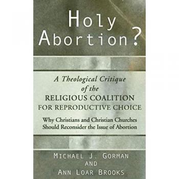 Holy Abortion? A Theological Critique of the Religious Coalition for Reproductive Choice