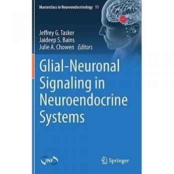 Glial-Neuronal Signaling in Neuroendocrine Systems (Masterclass in Neuroendocrinology, 11, Band 11)