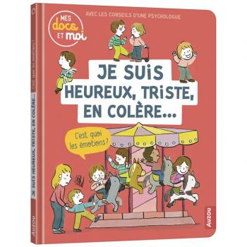 Je suis heureux, triste, en colÃ¨re..., c'est quoi les Ã©motions ?