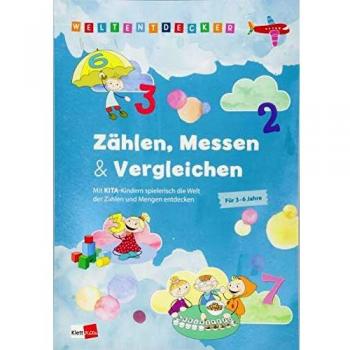 Weltentdecker: Zählen, Messen & Vergleichen: Mit Kita-Kindern spielerisch die Welt der Zahlen und Mengen entdecken