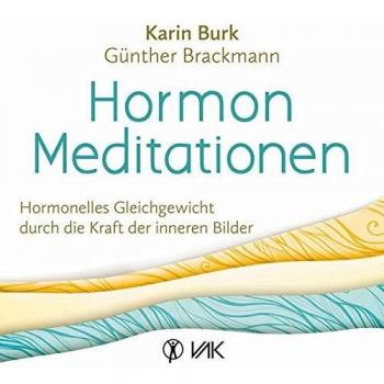 Hormon-Meditationen: Hormonelles Gleichgewicht durch die Kraft der inneren Bilder