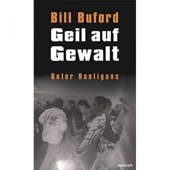 Geil auf Gewalt: Unter Hooligans