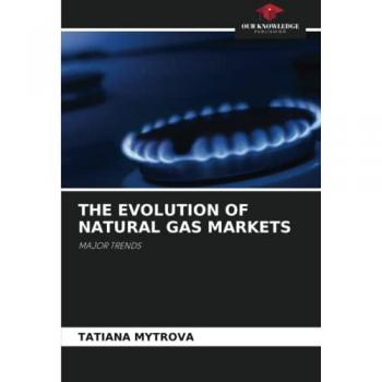 THE EVOLUTION OF NATURAL GAS MARKETS: MAJOR TRENDS
