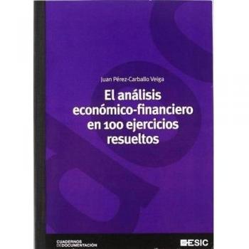 El análisis económico-financiero en 100 ejercicios resueltos (Tapa blanda).