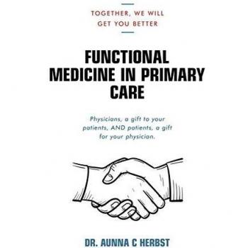 Functional Medicine in Primary Care: Together, We Will Get You Better