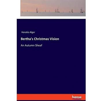 Bertha's Christmas Vision: An Autumn Sheaf