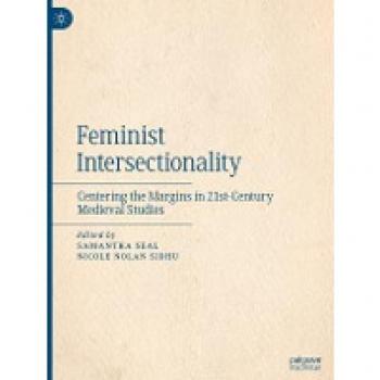 Feminist Intersectionality: Centering the Margins in 21st-Century Medieval Studies