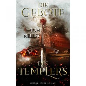 Die Gebote des Templers: Historischer Roman