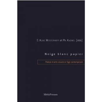 Neige Blanc Papier : Poésie et Arts Visuels a l'Age Contempor