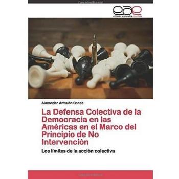 La Defensa Colectiva de la Democracia en las Américas en el Marco del Principio de No Intervención: Los límites de la acción colectiva