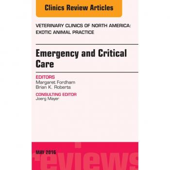 Vitalsource Technologies, Inc. Emergency and Critical Care, An Issue of Veterinary Clinics of North America: Exotic Animal Practice
